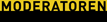 MODERATOREN